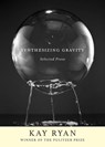 Synthesizing Gravity - Kay Ryan - 9780802148193