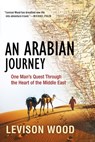 An Arabian Journey: One Man's Quest Through the Heart of the Middle East - Levison Wood - 9780802148858