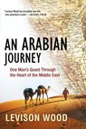 An Arabian Journey: One Man's Quest Through the Heart of the Middle East - Levison Wood - 9780802148858