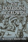 DELUSIONS OF CROWDS - William J. Bernstein - 9780802157096