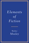 Mosley, W: Elements of Fiction - Walter Mosley - 9780802157355