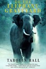To the Elephant Graveyard - Tarquin Hall - 9780802158383