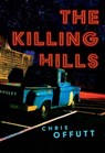 The Killing Hills - Chris Offutt - 9780802158420