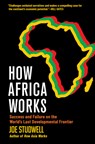 How Africa Works: Success and Failure on the World's Last Developmental Frontier - Joe Studwell - 9780802158437