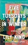 Five Tuesdays in Winter - Lily King - 9780802159496