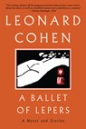 A Ballet of Lepers: A Novel and Stories - Leonard Cohen - 9780802161208