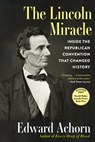 The Lincoln Miracle - Edward Achorn - 9780802162687