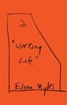 Myles, E: Working Life - Eileen Myles - 9780802163295