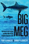 Big Meg: The Story of the Largest and Most Mysterious Predator That Ever Lived - Tim Flannery - 9780802164186