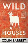 Wild Houses - Colin Barrett - 9780802164209