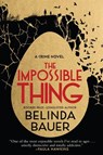 The Impossible Thing - Belinda Bauer - 9780802164414