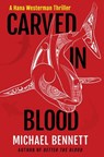 Carved in Blood: A Hana Westerman Thriller - Michael Bennett - 9780802164544