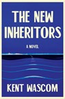 The New Inheritors - Kent Wascom - 9780802165695