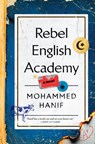 Rebel English Academy - Mohammed Hanif - 9780802165985