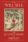 The Quantity Theory of Morality - Will Self - 9780802166296