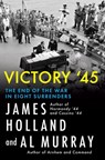 Victory '45 - James Holland ; Al Murray - 9780802166418
