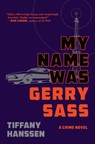 My Name Was Gerry Sass - Tiffany Hanssen - 9780802167057