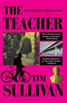 The Teacher: A DS George Cross Mystery - Tim Sullivan - 9780802168238