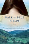 Walk the Blue Fields - Claire Keegan - 9780802170491