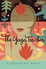 The Yoga Teacher - Alexandra Gray - 9780802170552