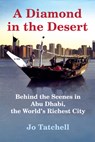 A Diamond in the Desert: Behind the Scenes in Abu Dhabi, the World's Richest City - Jo Tatchell - 9780802170798
