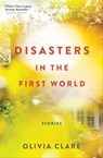 Disasters in the First World - Olivia Clare - 9780802189578