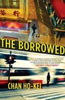 The Borrowed - Chan Ho-Kei - 9780802189820