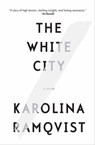 The White City - Karolina Ramqvist - 9780802189875
