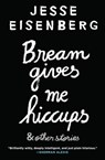 Bream Gives Me Hiccups - Jesse Eisenberg - 9780802190819