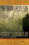 The Deep Green Sea - Robert Olen Butler - 9780802193490