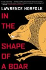 In the Shape of a Boar - Lawrence Norfolk - 9780802193674