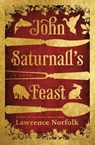 John Saturnall's Feast - Lawrence Norfolk - 9780802193957