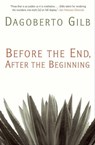 Before the End, After the Beginning - Dagoberto Gilb - 9780802195074