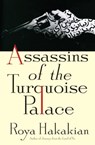 Assassins of the Turquoise Palace - Roya Hakakian - 9780802195098