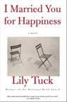 I Married You for Happiness - Lily Tuck - 9780802195159