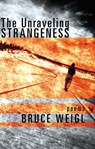 The Unraveling Strangeness - Bruce Weigl - 9780802195166