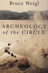 Archeology of the Circle - Bruce Weigl - 9780802195197