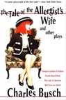 The Tale of the Allergist's Wife and Other Plays - Charles Busch - 9780802196415