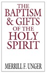 The Baptism and Gifts of the Holy Spirit - Merrill F. Unger - 9780802404671
