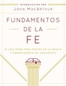 Fundamentos de la Fe (Edición Estudiantil): 13 Lecciones Para Crecer En La Gracia Y Conocimiento de Jesucristo - Grace Community Church - 9780802408952