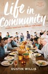 Life in Community: Joining Together to Display the Gospel - Dustin Willis - 9780802413321