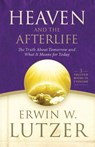 Heaven and the Afterlife: The Truth about Tomorrow and What It Means for Today - Erwin W. Lutzer - 9780802414366