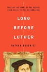Busenitz, N: Long Before Luther - Nathan Busenitz - 9780802418029