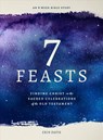 7 Feasts: Finding Christ in the Sacred Celebrations of the Old Testament - Erin Davis - 9780802419552