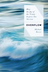 Overflow: How the Joy of the Trinity Inspires Our Mission - Michael Reeves - 9780802422613