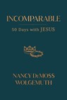 Incomparable - Nancy Demoss Wolgemuth - 9780802429537