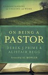 On Being a Pastor - Derek J. Prime ; Alistair Begg - 9780802431226