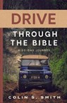 Drive Through the Bible: A 30-Day Journey - Colin S. Smith - 9780802434586