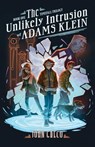 The Unlikely Intrusion of Adams Klein - John Greco - 9780802435347