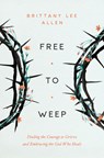 Free To Weep - Brittany Allen - 9780802437563